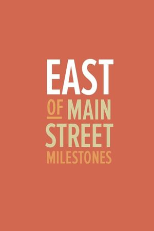 East of Main Street: Milestones's poster