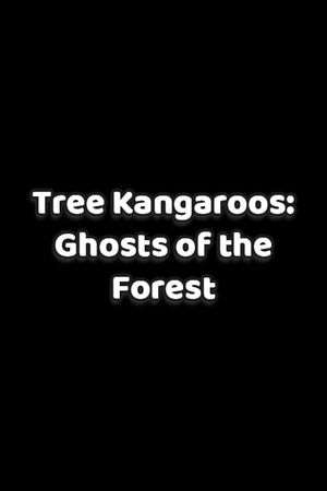 Tree Kangaroos: Ghosts of the Forest's poster