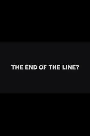 The End of the Line?'s poster