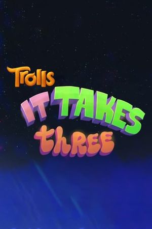 Trolls: It Takes Three's poster image
