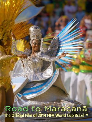 Road to Maracanã: The Official Film of 2014 FIFA World Cup Brazil's poster