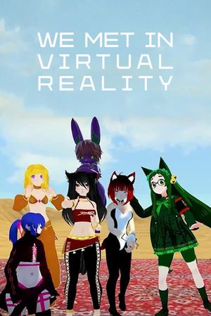 We Met in Virtual Reality's poster