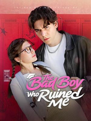 The Bad Boy Who Ruined Me's poster