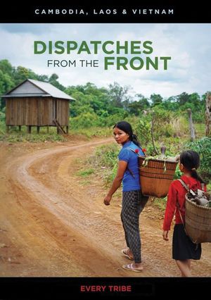 Dispatches from the Front - Cambodia, Laos and Vietnam: Every Tribe's poster