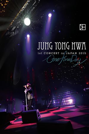 JUNG YONG HWA 1st CONCERT in JAPAN"One Fine Day"'s poster