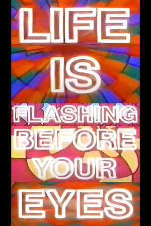 Life Is Flashing Before Your Eyes's poster
