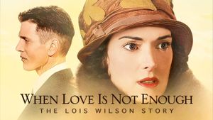 When Love Is Not Enough: The Lois Wilson Story's poster