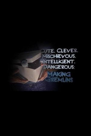 Cute. Clever. Mischievous. Intelligent. Dangerous: Making Gremlins's poster