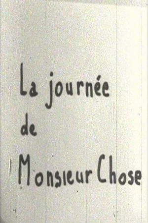 La journée de Monsieur Chose's poster