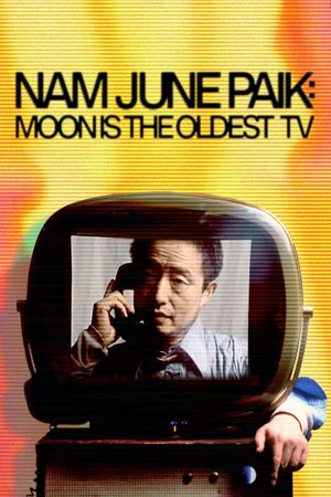 Nam June Paik: Moon Is the Oldest TV's poster