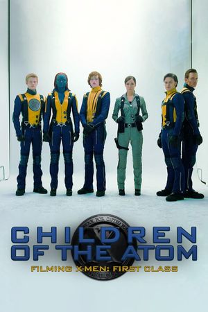 Children of the Atom - Filming X-Men: First Class's poster