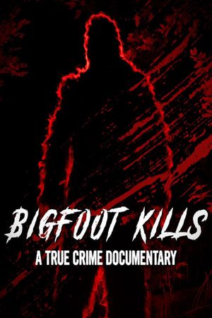 Bigfoot Kills: A True Crime Documentary's poster