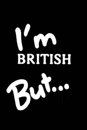 I'm British But...'s poster