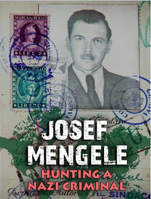 Josef Mengele: Hunting a Nazi Criminal's poster