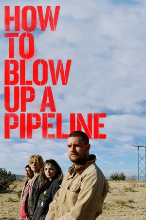 How to Blow Up a Pipeline's poster