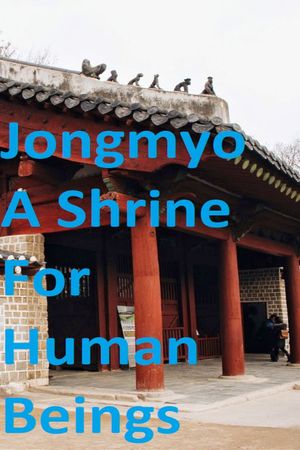 Jongmyo: A Shrine For Human Beings's poster