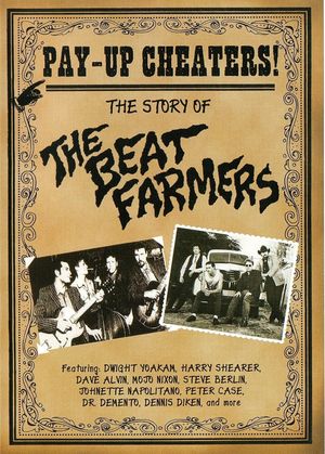 Pay Up, Cheaters!: The Story of The Beat Farmers's poster