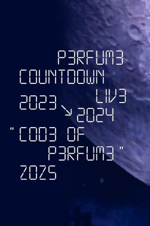 Perfume Countdown Live 2023→2024 “COD3 OF P3RFUM3” ZOZ5's poster