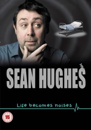 Sean Hughes: Life Becomes Noises's poster