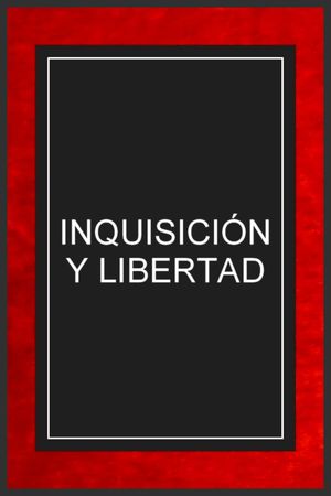 Inquisición y libertad's poster