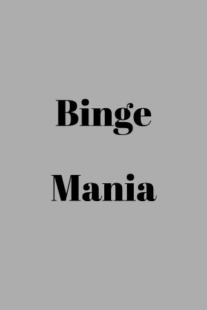 Binge mania's poster