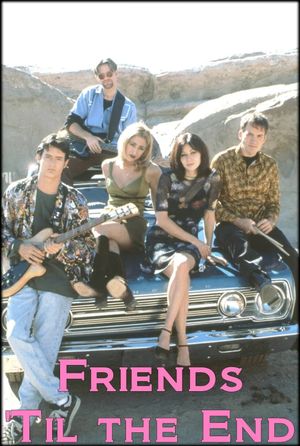 Friends 'Til The End's poster