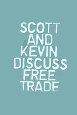 Scott and Kevin Discuss Free Trade's poster