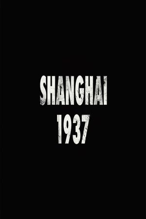 Shanghai 1937: Where World War II Began's poster