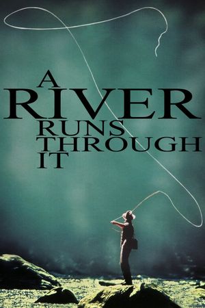 A River Runs Through It's poster