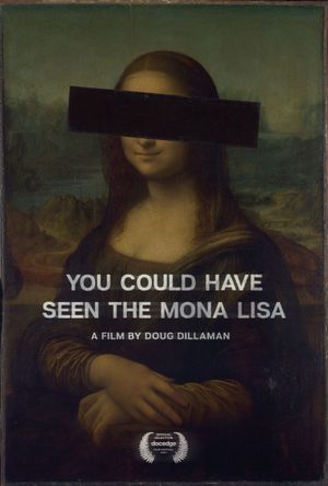 You Could Have Seen The Mona Lisa's poster image