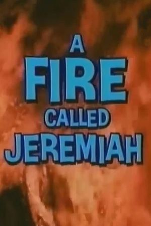 A Fire Called Jeremiah's poster