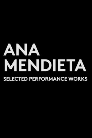 Ana Mendieta: Selected Performance Works (1973-1981)'s poster