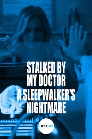 Stalked by My Doctor: A Sleepwalker's Nightmare's poster