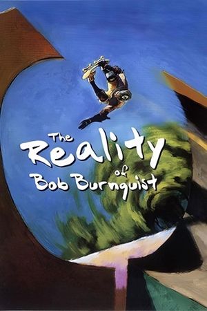 The Reality of Bob Burnquist's poster