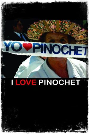 I Love Pinochet's poster