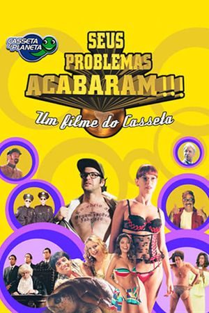 Casseta & Planeta: Seus Problemas Acabaram!!!'s poster