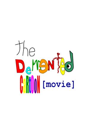 The Demented Cartoon Movie!'s poster