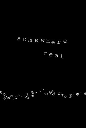 Somewhere Real's poster