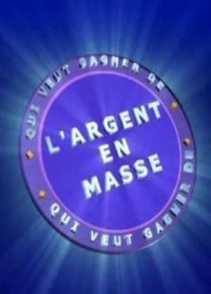 Qui Veut Gagner de l'Argent en Masse's poster