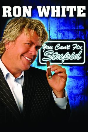 Ron White: You Can't Fix Stupid's poster image