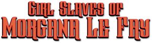 Girl Slaves of Morgana Le Fay's poster