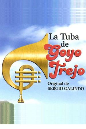 La Tuba de Goyo Trejo's poster