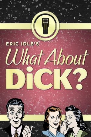 What About Dick?'s poster