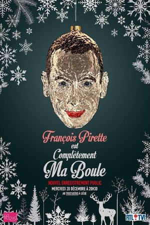 François Pirette - Est complètement ma boule's poster