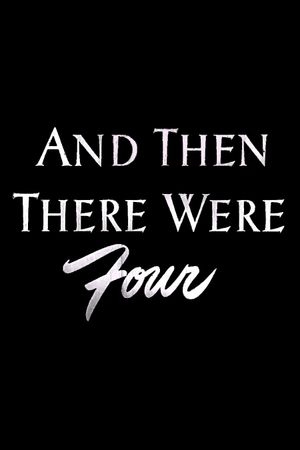 And Then There Were Four's poster