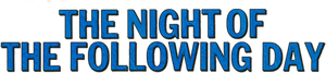 The Night of the Following Day's poster