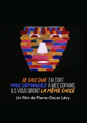 Je sais que j'ai tort, mais demandez à mes copains ils disent la même chose's poster