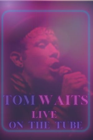 Tom Waits - Live On The Tube's poster
