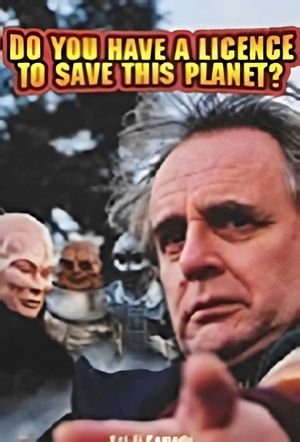Do You Have a Licence to Save this Planet?'s poster