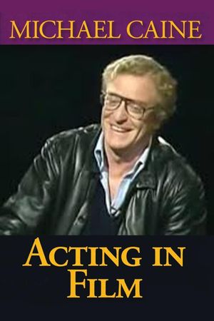 Michael Caine on Acting in Film, Arts and Entertainment's poster